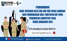 Pengumuman Hasil Integrasi SKD-SKB Pasca Sanggah dan Pemberkasan Usul NIP CPNS Kab. Tegal  Tahun 2021